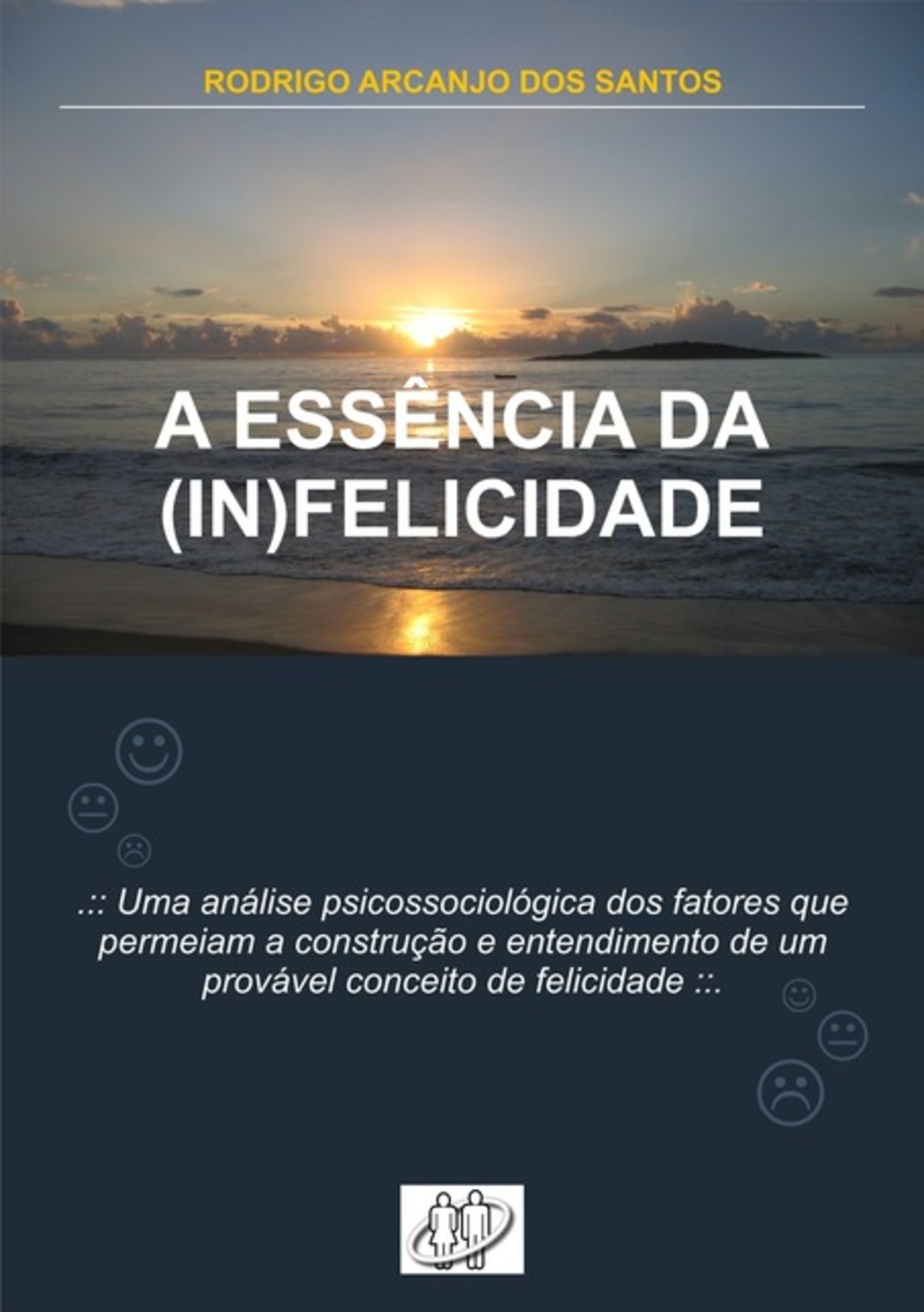 A Essência Da (in)felicidade