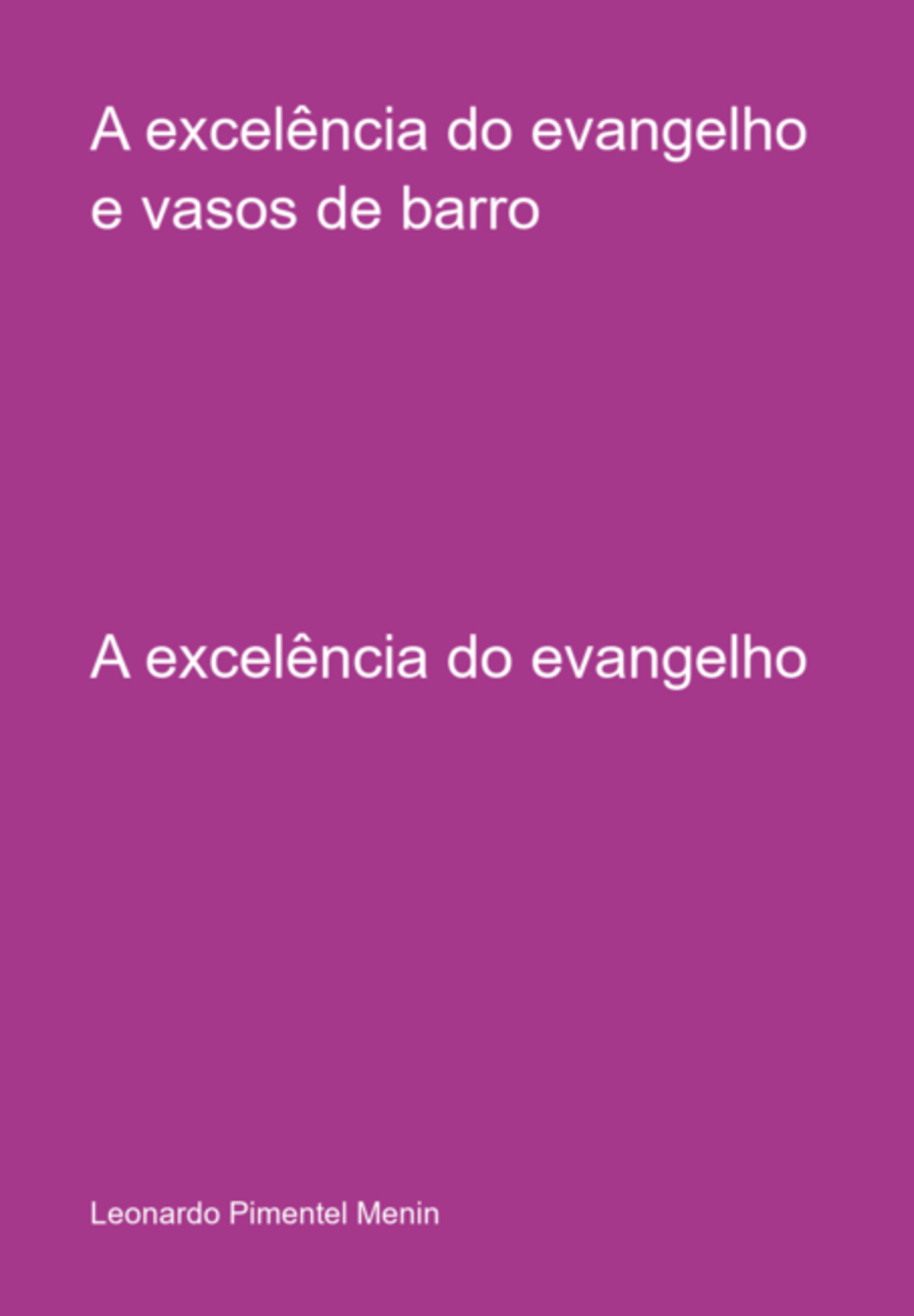 A Excelência Do Evangelho E Vasos De Barro