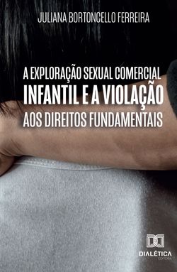 A Exploração Sexual Comercial Infantil e a Violação aos Direitos Fundamentais