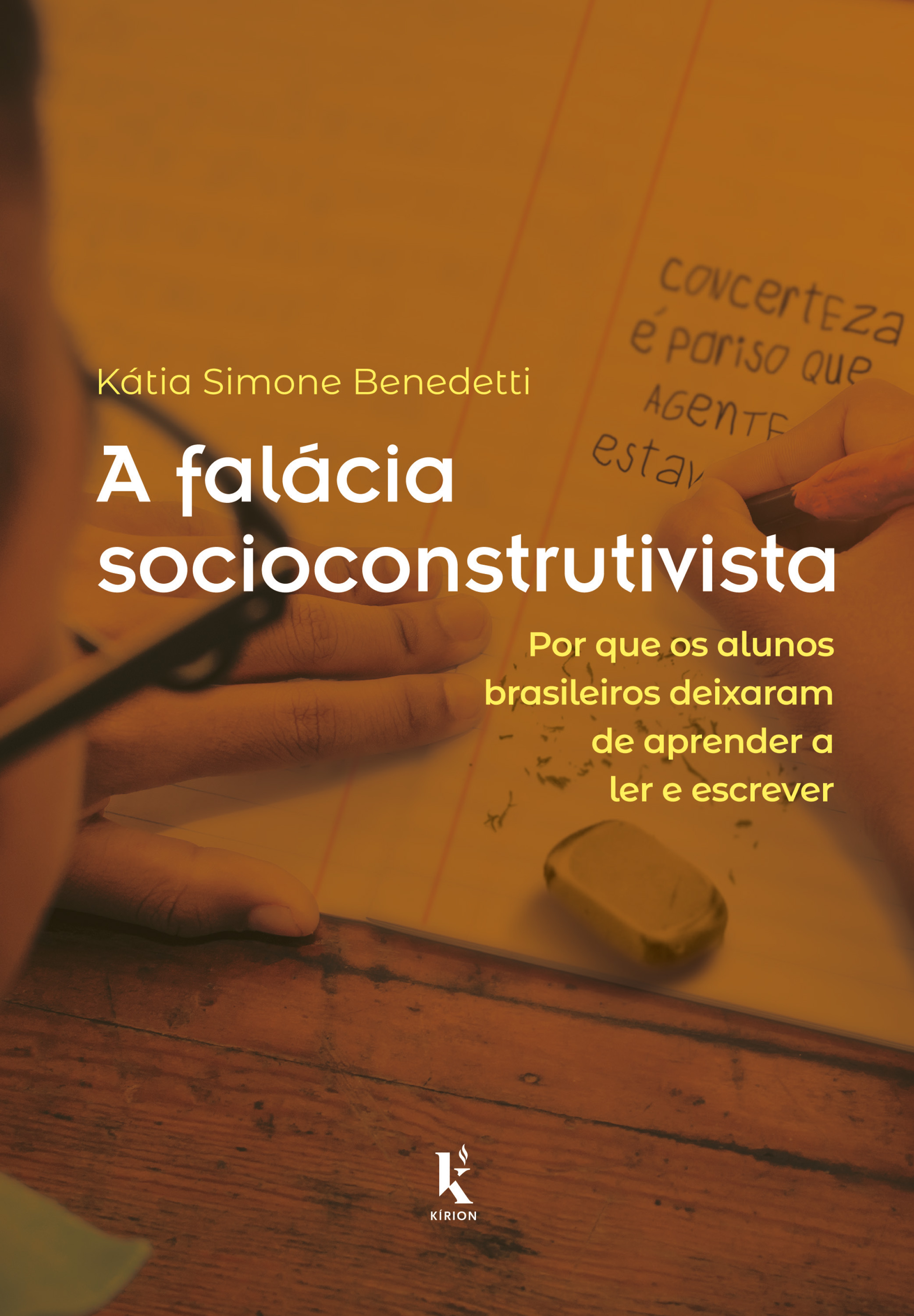 A Falácia Socioconstrutivista: Por Que Os Alunos Brasileiros Deixaram De Aprender A Ler E Escrever