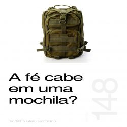 A fé cabe em uma mochila? - Sermão 148