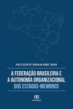A Federação Brasileira e a Autonomia Organizacional dos Estados-Membros