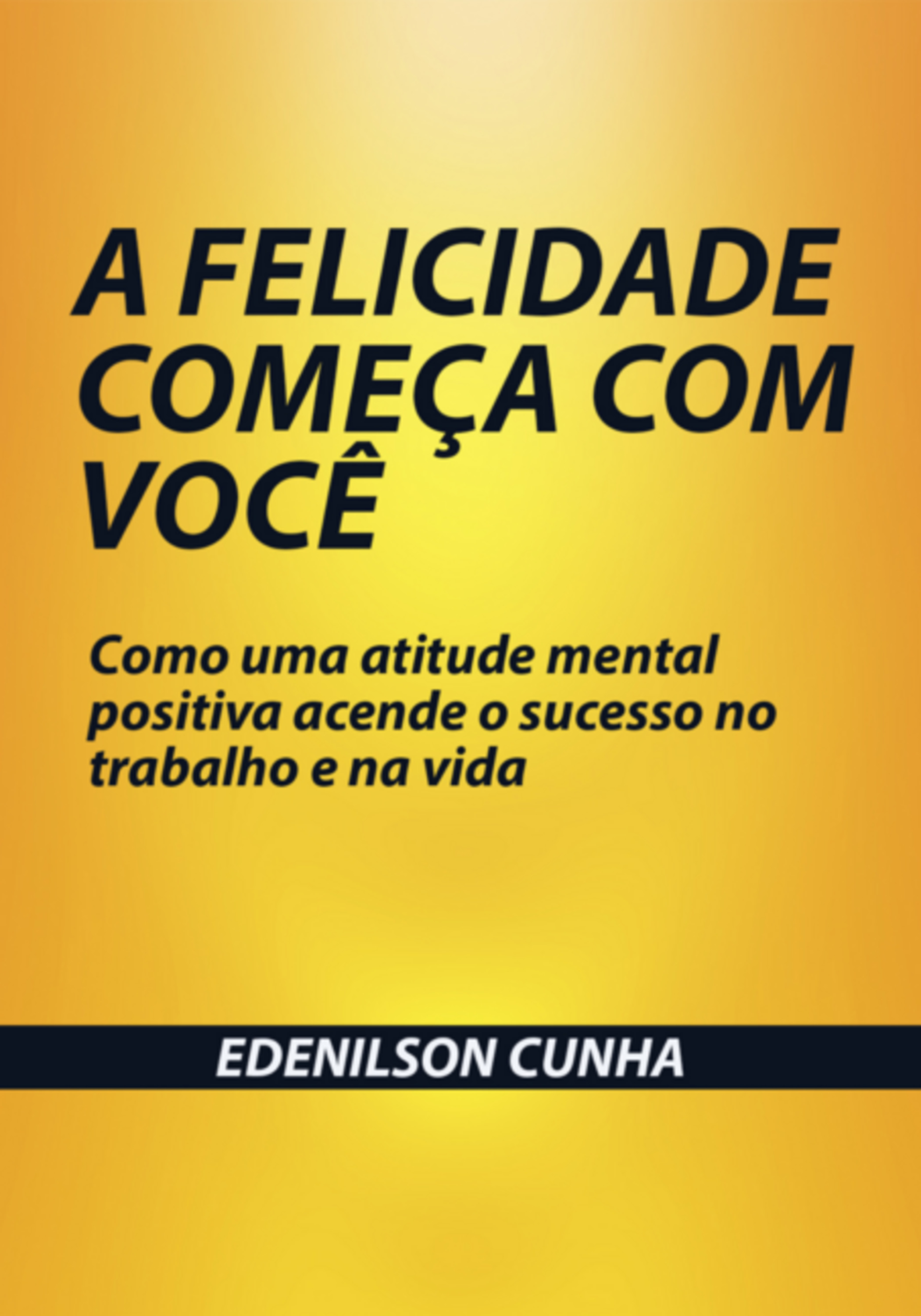 A Felicidade Começa Com Você