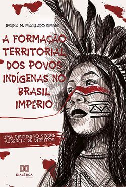 A Formação Territorial dos Povos Indígenas no Brasil Império