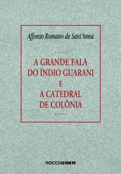 A grande fala do índio guarani e A catedral de colônia