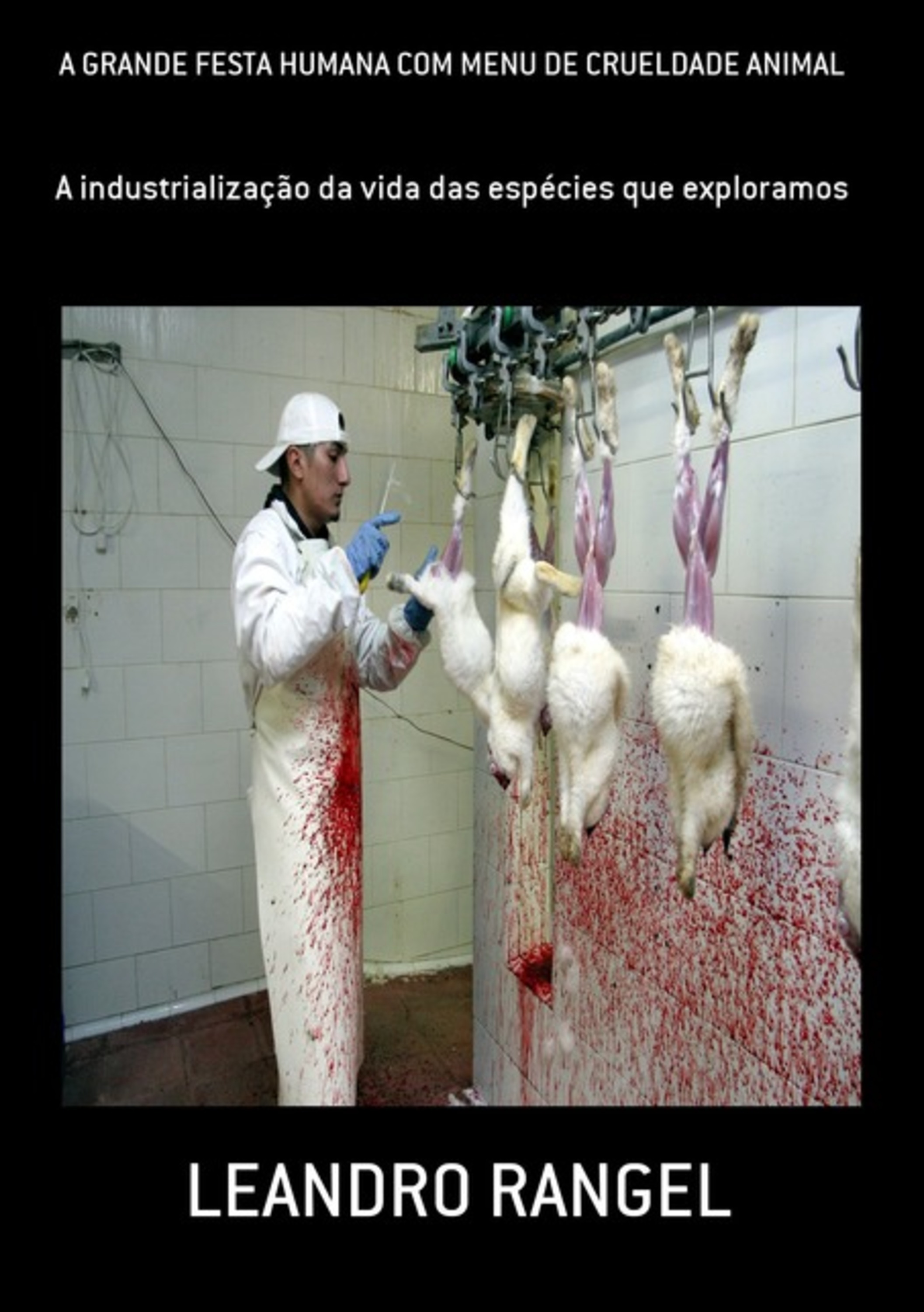 A Grande Festa Humana Com Menu De Crueldade Animal