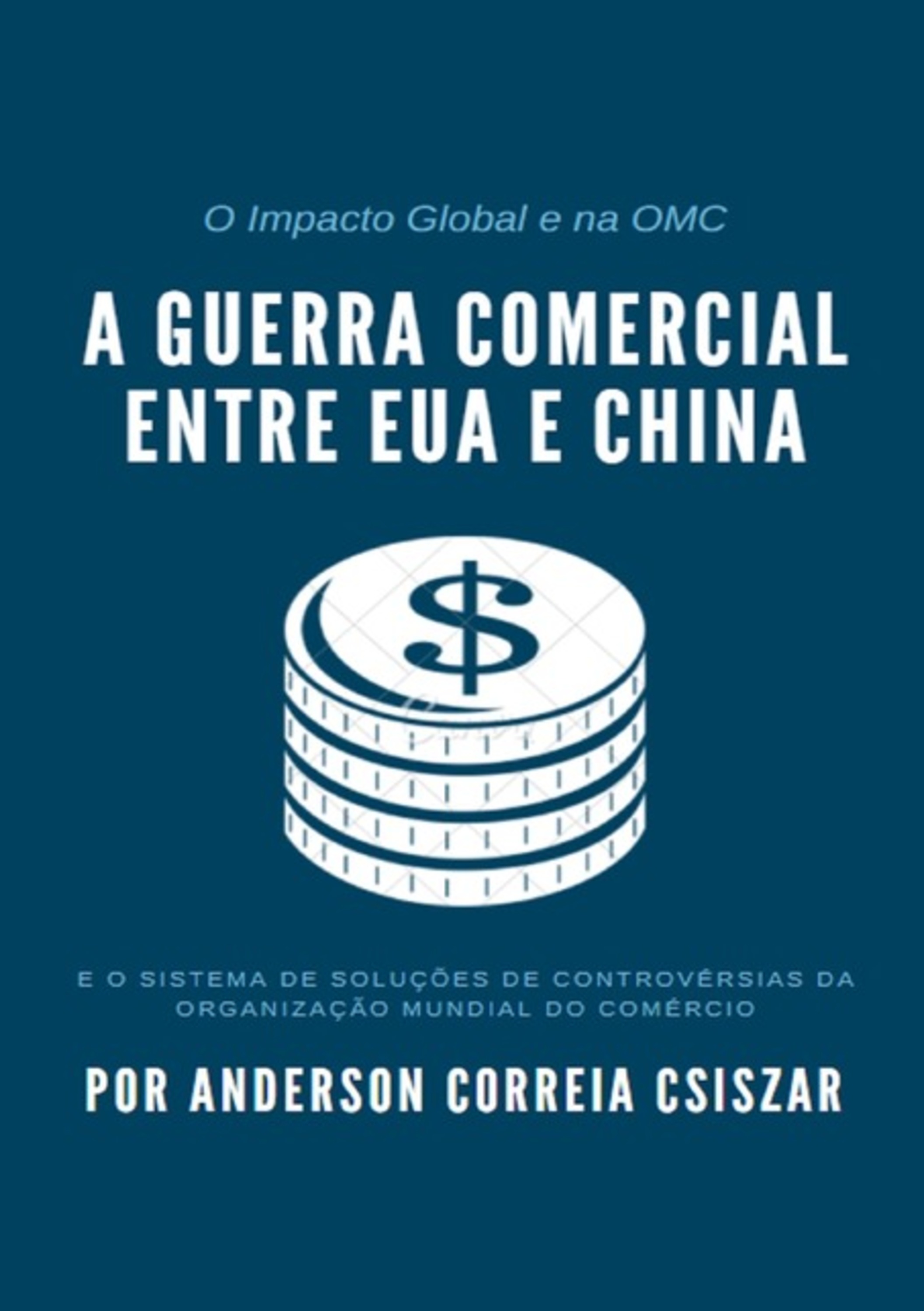 A Guerra Comercial Entre Eua E China E O Sistema De Soluções De Controvérsias Da Organização Mundial Do Comércio