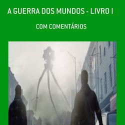 A GUERRA DOS MUNDOS - LIVRO I - 