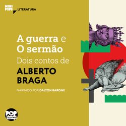 A Guerra e O sermão - dois contos de Alberto Braga
