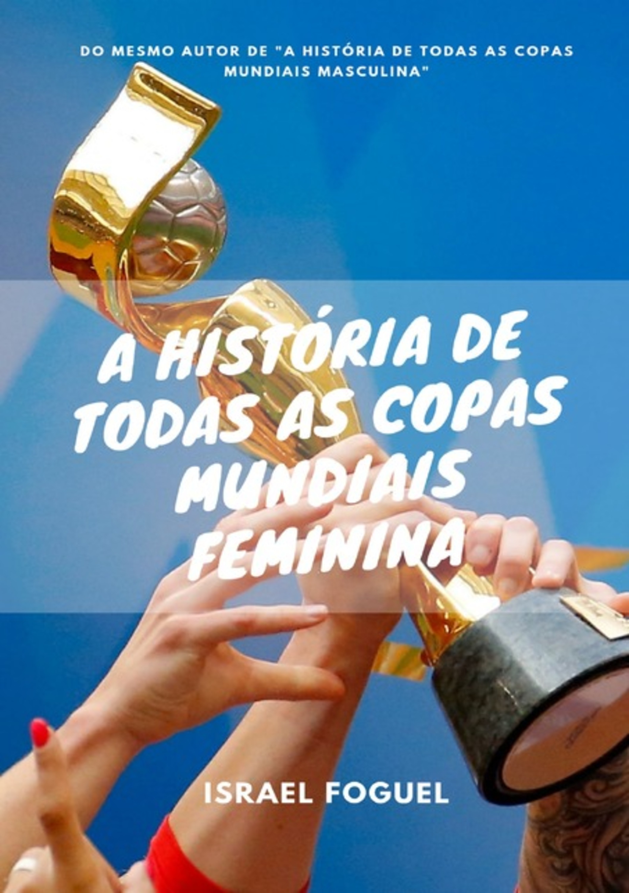 A História De Todas As Copas Mundiais Feminina