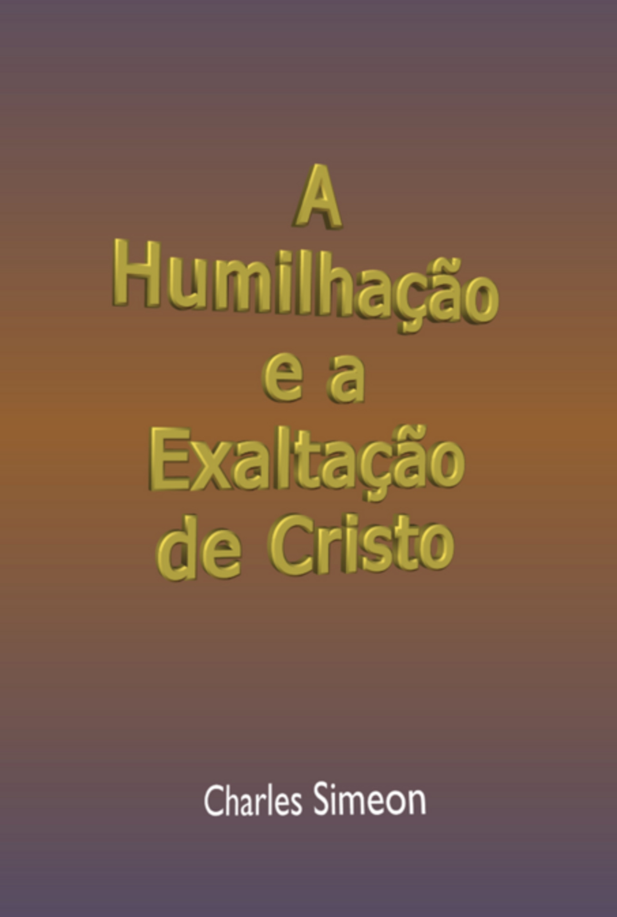 A Humilhação E A Exaltação De Cristo