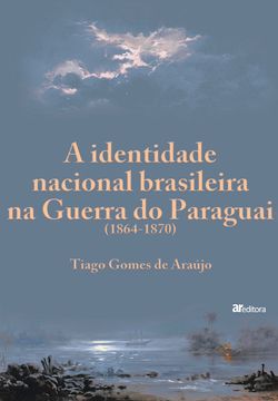 A identidade nacional brasileira na Guerra do Paraguai (1864-1870)