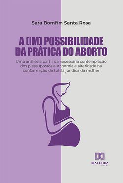 A (im) possibilidade da prática do aborto
