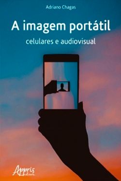 A imagem portátil: celulares e audiovisual