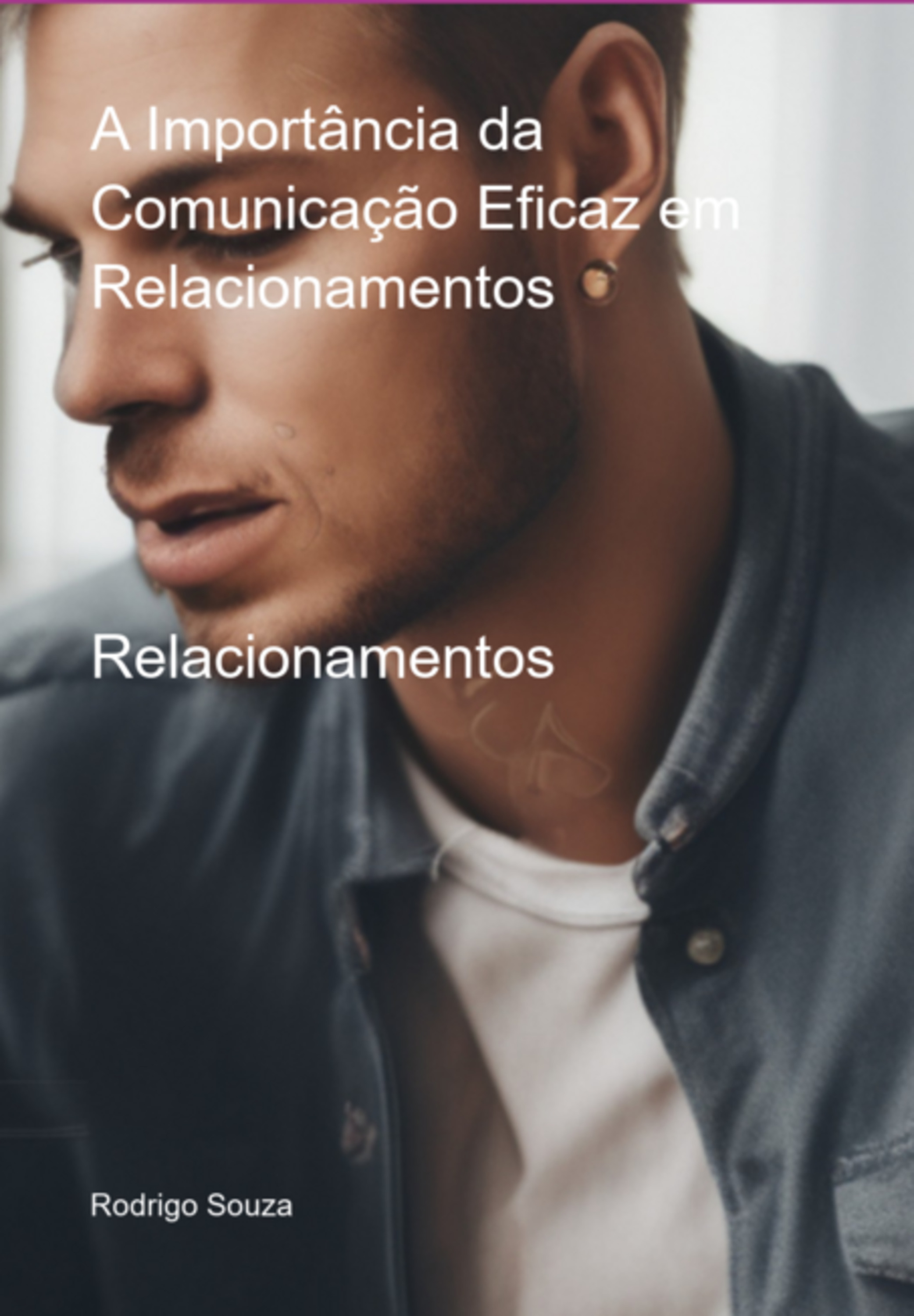 A Importância Da Comunicação Eficaz Em Relacionamentos