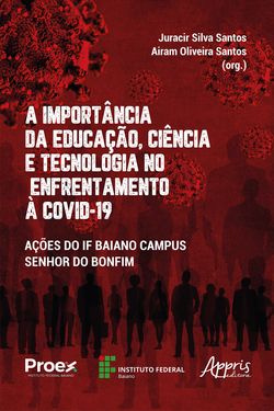 A Importância da Educação, Ciência e Tecnologia no Enfrentamento à Covid-19: Ações do IF Baiano Campus Senhor do Bonfim