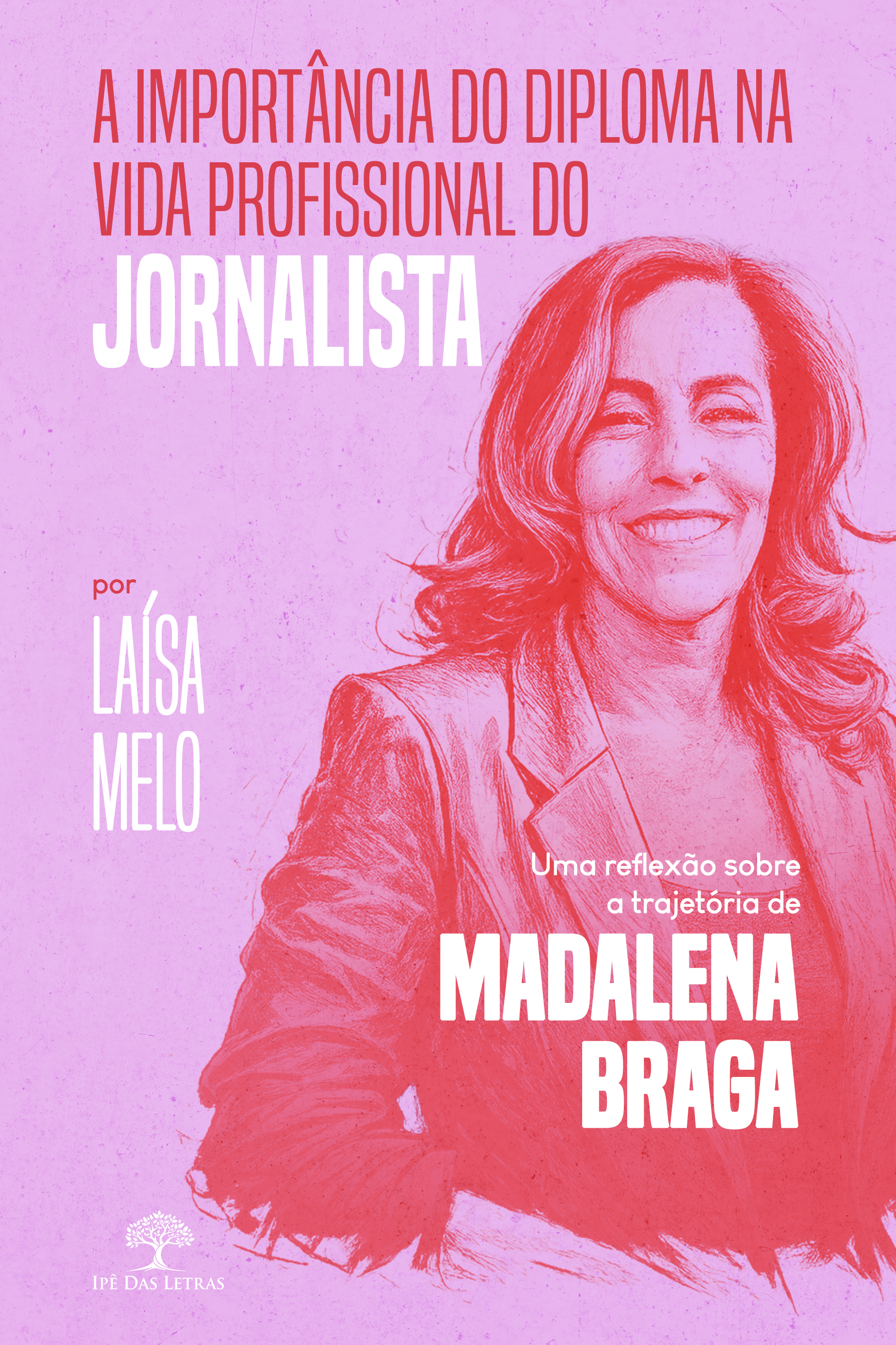 A importância do diploma na vida profissional do jornalista: uma reflexão sobre a trajetória de Madalena Braga