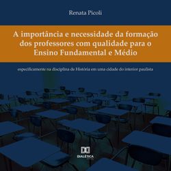 A importância e necessidade da formação dos professores com qualidade para o Ensino Fundamental e Médio