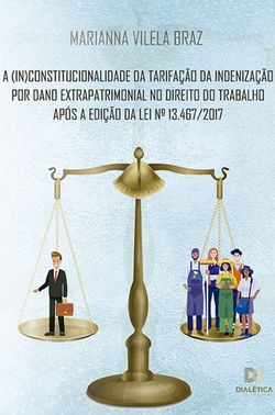 A (in)constitucionalidade da tarifação da indenização por dano extrapatrimonial no direito do trabalho após a edição da Lei N.o 13.467/2017