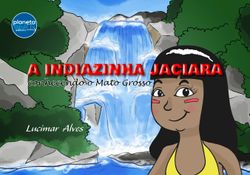 A Indiazinha Jaciara conhecendo o Mato Grosso