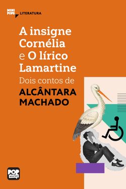 A insigne Cornélia e O lírico Lamartine: Dois contos de Alcânata Machado