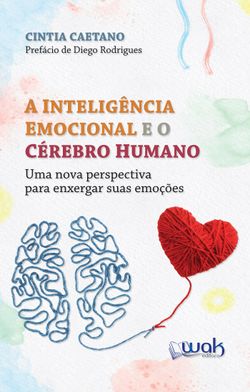 A Inteligência Emocional e o Cérebro Humano