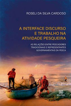 A interface discurso e trabalho na atividade pesqueira: as relações entre pescadores tradicionais e representantes governamentais da pesca