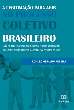 A legitimação para agir no processo coletivo brasileiro