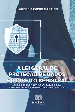 A Lei Geral de Proteção de Dados e o Direito Registral