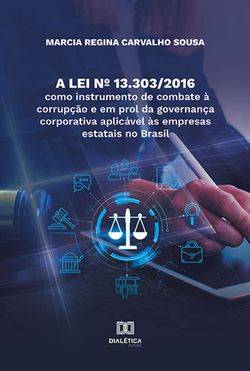 A Lei nº 13.303/2016 como instrumento de combate à corrupção e em prol da governança corporativa aplicável às empresas estatais no Brasil