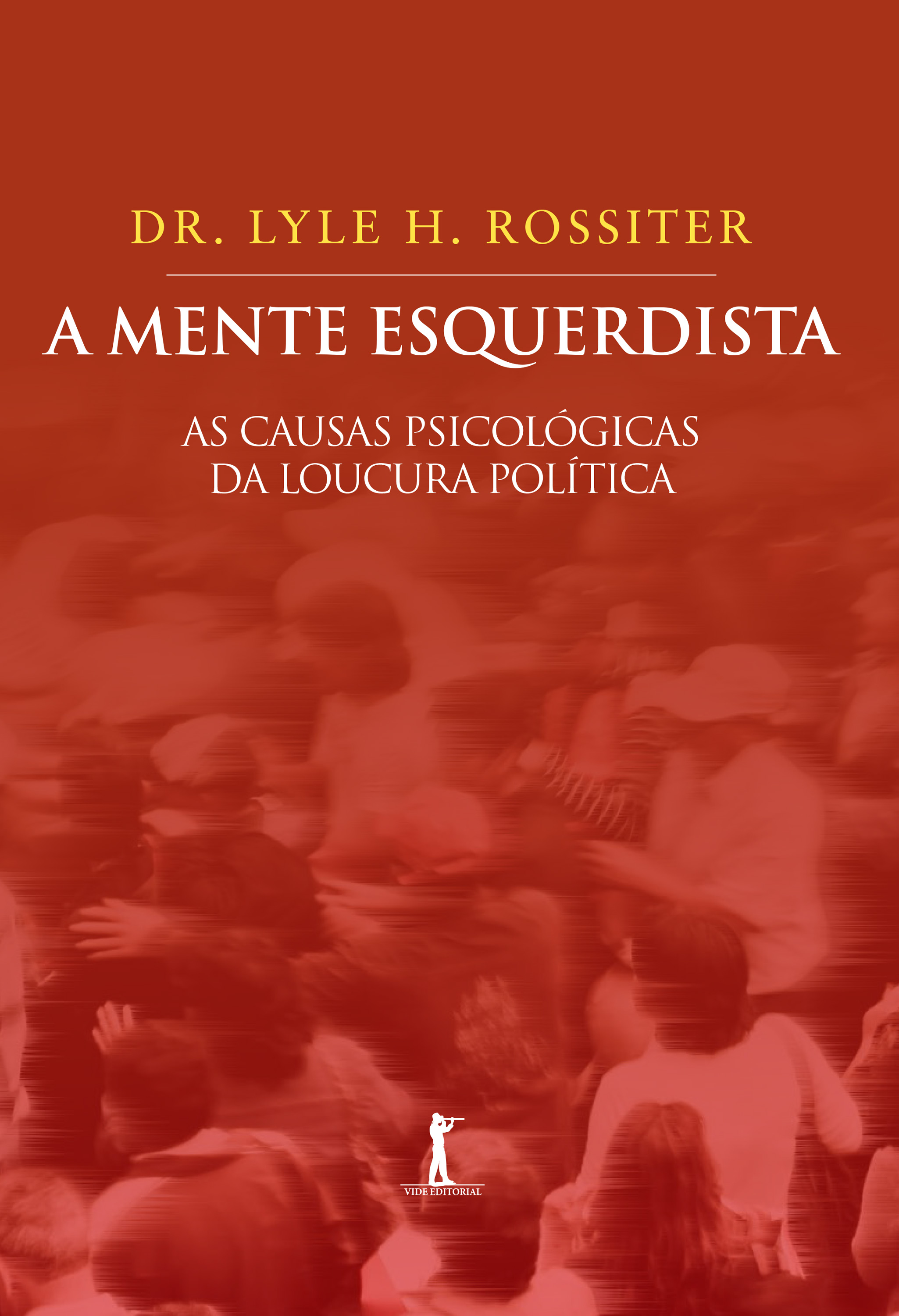 A Mente Esquerdista. As Causas Psicológicas da Loucura Política