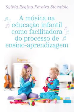 A música na educação infantil como facilitadora do processo de ensino-aprendizagem