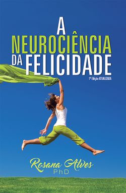 A Neurociência da Felicidade