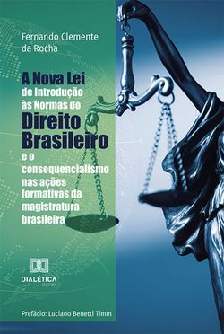 A Nova Lei de Introdução às Normas do Direito Brasileiro e o consequencialismo nas ações formativas da magistratura brasileira