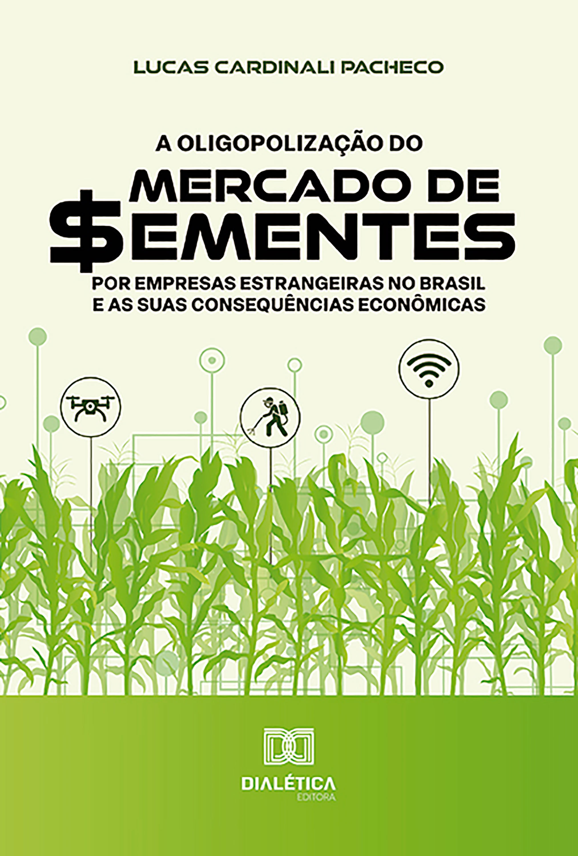 A oligopolização do mercado de sementes por empresas estrangeiras no Brasil e as suas consequências econômicas