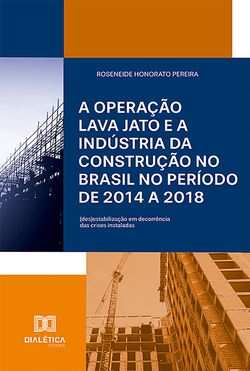 A Operação Lava Jato e a indústria da construção no Brasil no período de 2014 a 2018