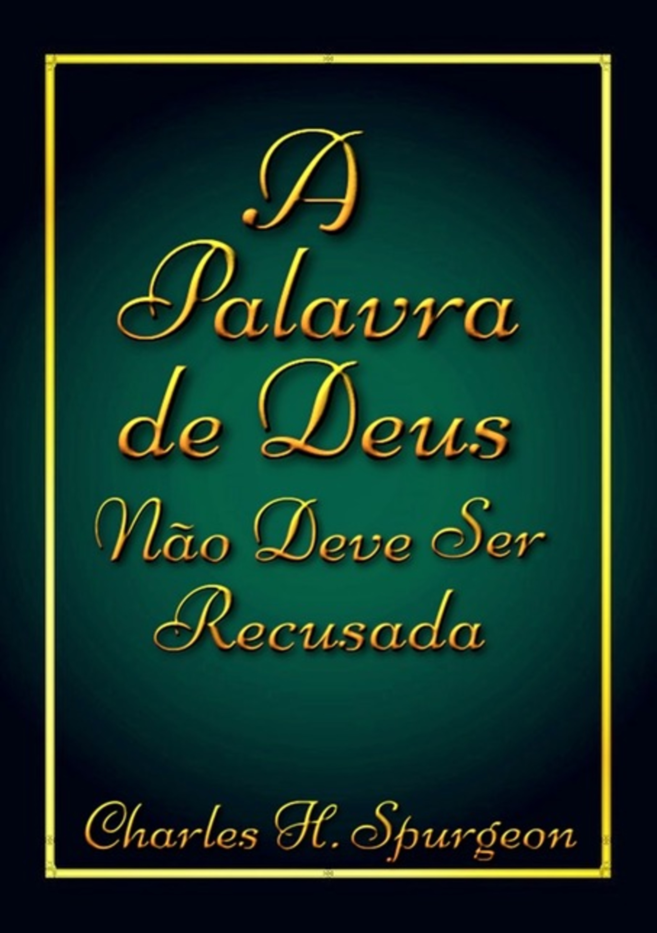 A Palavra De Deus Não Deve Ser Recusada