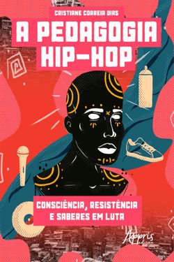 A Pedagogia Hip-Hop: Consciência, Resistência e Saberes em Luta