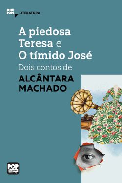 A piedosa Teresa e O tímido José: dois contos de Alcântara Machado