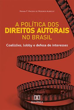 A Política dos Direitos Autorais no Brasil