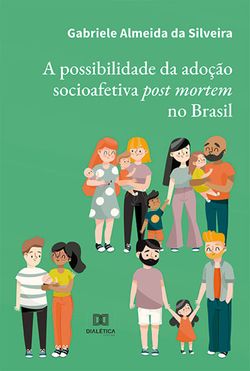A possibilidade da adoção socioafetiva post mortem no Brasil