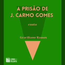 A prisão de J. Carmo Gomes 