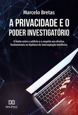 A Privacidade e o Poder Investigatório