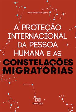 A Proteção Internacional da Pessoa Humana e as Constelações Migratórias