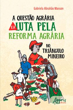 A Questão Agrária e a Luta pela Reforma Agrária no Triângulo Mineiro