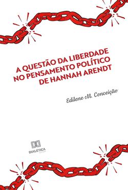 A questão da liberdade no pensamento político de Hannah Arendt