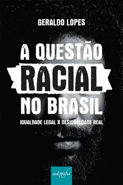 A questão racial no Brasil: Igualdade legal x desigualdade real