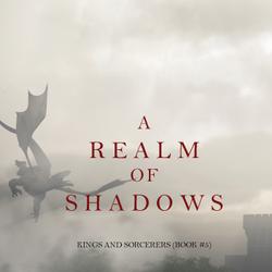 A Realm of Shadows (Kings and Sorcerers--Book 5)