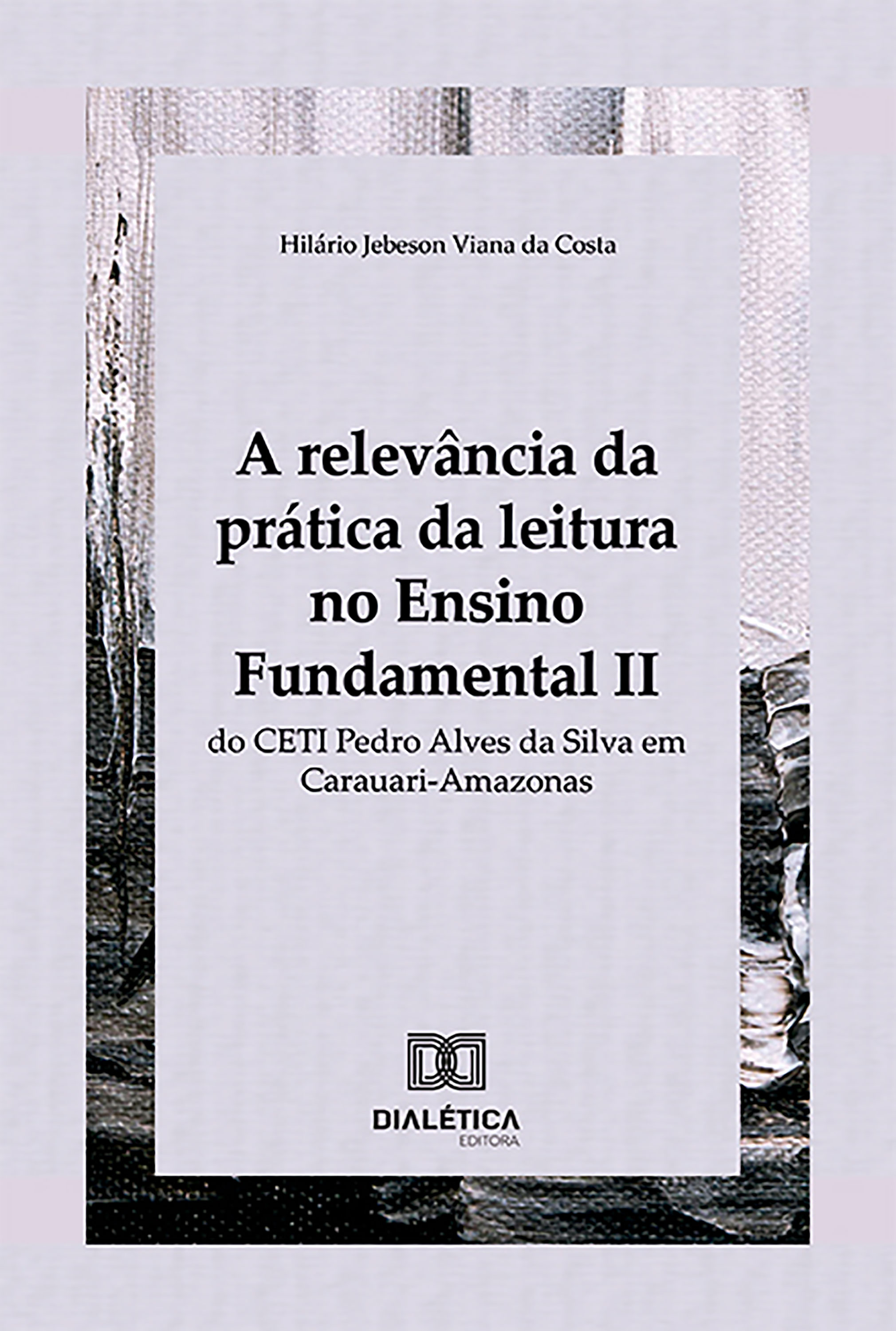 A relevância da prática da leitura no Ensino Fundamental II do CETI Pedro Alves da Silva em Carauari-Amazonas
