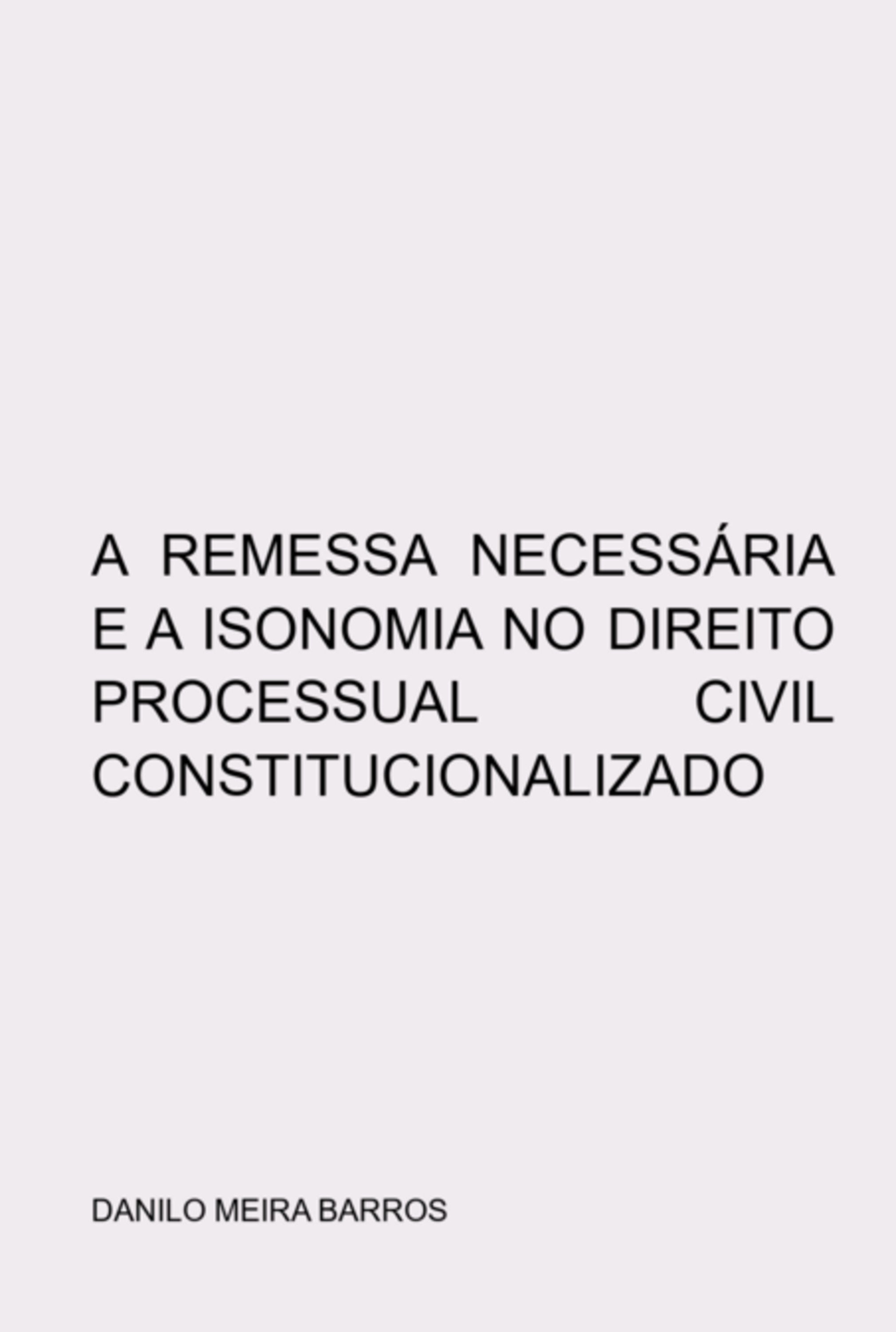 A Remessa Necessária E A Isonomia No Direito Processual Civil Constitucionalizado